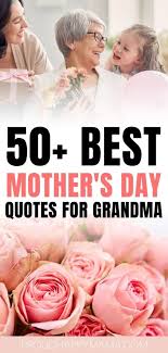 Best mothers day grandma quotes selected by thousands of our users! 50 Best Happy Mothers Day Quotes For Grandma With Images