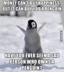 Submitted 1 month ago by reepthesheep happy 15th anniversary! I Know What They Say Money Cant Buy You Everything Maybe So But It Can Buy Me A Penguin Penguins Funny Penguins Funny Animals With Captions