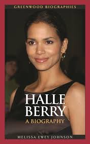 Halle Berry: A Biography book by Melissa Ewey Johnson