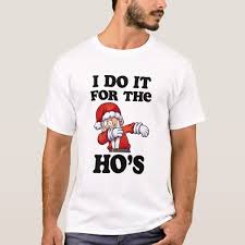 I Do It For The Ho S Shirt Santa Dabbing Xmas Tee Zazzle Com Xmas Tees Shirts Xmas Shirts