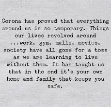 Corona Has Proved That Everything Around Us Is So Temporary In 2020 Safe Quotes Quotes To Live By Quotes