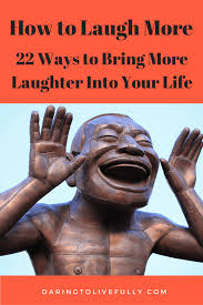 Top 50 jokes to make someone laugh really hard. How To Laugh More 22 Ways To Bring More Laughter Into Your Life