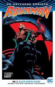 Maybe you would like to learn more about one of these? Amazon Com Aquaman Vol 2 Black Manta Rising Rebirth 9781401272272 Abnett Dan Walker Brad Briones Phillipe Books