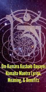 Om Kumara Kushalo Dayayei Namaha Mantra Lyrics Meaning Benefits Mantras Spiritual Life Hindu Mantras