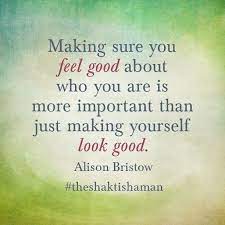 To be yourself in a world that is constantly trying to make you something else is the greatest accomplishment. Making Sure You Feel Good About Who You Are Is More Important Than Just Making Yourself Look Good Alison Bristow Thes How Are You Feeling Feel Good Feelings