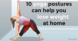 10 Yoga Postures Can Help You Lose Weight At Home Yoga Lose Weight At Home Yoga Benefits Yoga For Weight Loss
