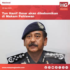 Tun Hanif Omar akan dikebumikan di Makam Pahlawan Bekas Ketua Polis Negara,  Tun Mohammed Hanif Omar yang meninggal dunia akibat sakit buah pinggang  pada jam 2.15 pagi tadi akan dikebumikan di Makam