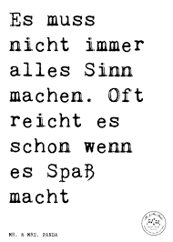 Spruch Es Muss Nicht Immer Alles Sinn Machen Oft Reicht Es Schon Wenn Es Spass Macht Spruche Zitat Zitate L Weisheiten Coole Spruche Gedichte Und Spruche