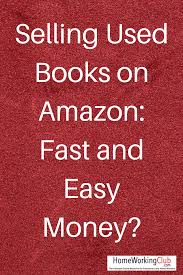 Selling Used Books On Amazon Fast And Easy Money Homeworkingclub Com In 2020 Sell Used Books Sell Books Online Amazon Books