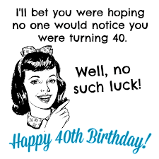 Have you ever had a funny thought pop into your brain? 40 Ways To Wish Someone A Happy 40th Birthday Allwording Com