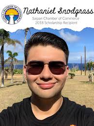 ChamberScholar #ChamberScholarshipTestimony Saipan Chamber of Commerce 2018  Scholarship Recipient- College Level, Nathaniel Snodgrass of Northern  Marianas College. "My fears toppling— that was the sound I heard when I  discovered that I passed