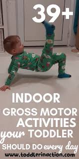 38 Indoor Gross Motor Activities For Toddlers Who Don T Sleep Well In 2020 Physical Activities For Toddlers Physical Activities For Kids Indoor Activities For Toddlers