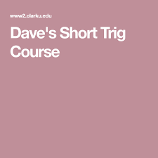 Dave S Short Trig Course Dave Short Courses