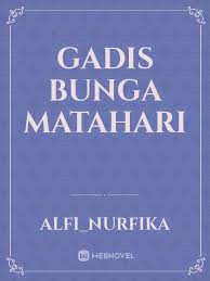 Im running a fulltime job as a ceo. Gadis Bunga Matahari By Alfi Nurfika Full Book Limited Free Webnovel Official