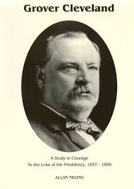 To the Loss of the Presidency (Grover Cleveland a Study in Courage, Vol.  1): Allan Nevins, Nevins, Allan: 9780945707288: Amazon.com: Books