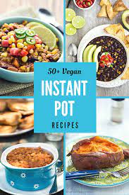 Over 50 Vegan Instant Pot Or Pressure Cooker Recipes With Whole Foods And No Oil Vega Vegan Instant Pot Recipes Vegan Crockpot Recipes Vegan Instapot Recipes