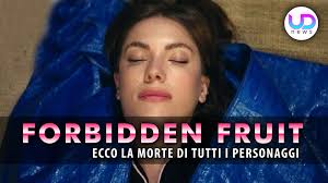 Forbidden Fruit Anticipazioni: Ecco I Personaggi Che Moriranno...Altro...