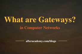 Block the traffic but reply with an unreachable error. What Are Gateways