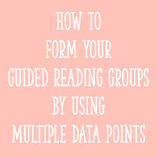 how to form guided reading groups by using multiple data