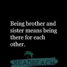 Throughout history, brothers and sisters have been friends, enemies, and loving family members. Brother And Sister Quotes Funny Cute Emotional Readbeach Quotes