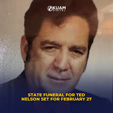 The state funeral for former vice speaker Ted Nelson is set for next week  Thursday. Speaker Frank Blas Jr. called senators into session that morning  to honor nelson's life inside the Guam