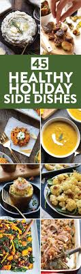Healthy thanksgiving recipes made from scratch. 45 Healthy Holiday Side Dishes For Thanksgiving Christmas And Hanukkah Fit Foodie Finds
