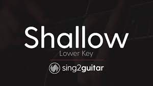 4.1 out of 5 stars. Shallow Lower Key Acoustic Guitar Karaoke Lady Gaga Bradley Cooper Youtube