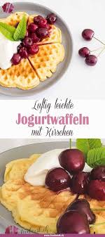Livs Leichte Jogurt Waffeln Mit Kirschen Waffeln Rezept Waffeln Rezepte