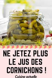 Voila Pourquoi Vous Ne Devez Plus Jeter Le Jus Des Cornichons Trucs Et Astuces Cuisine Recettes De Cuisine Trucs De Cuisine