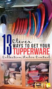 13 Clever Ways To Get Your Tupperware Collection Under Control Diy Kitchen Storage Tupperware Storage Tupperware Organizing