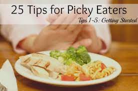 What do picky eaters want to eat? 25 Tips For Picky Eaters The Basics