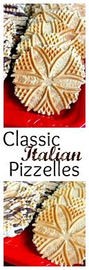 Classic Italian Pizzelles Recipe Pizzelle Recipe Pizzelle Pizzelle Cookies