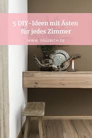 5 Diy Ideen Mit Asten Fur Jedes Zimmer Diy Ideen Ideen Selbstgemachte Dekoration