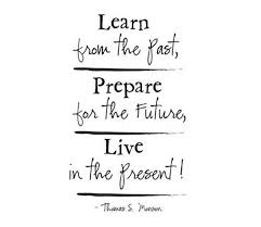  The Key To Time Management Learn From The Past Prepare For The Future Live In The Present Birthday Verses Birthday Verses For Cards Past Quotes