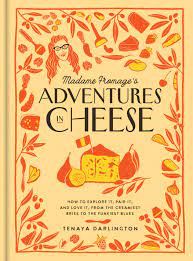Madame Fromage's Adventures in Cheese by Tenaya Darlington | Hachette Book  Group