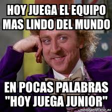 ¿te quieres reír un rato? Meme Willy Wonka Hoy Juega El Equipo Mas Lindo Del Mundo En Pocas Palabras Hoy Juega Junior 1881816