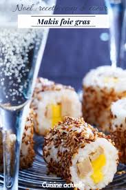 Makis Foie Gras Mangue Recettes Recette Recette Alimentation Cuisine Et Boissons