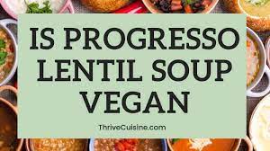 Is Progresso Lentil Soup Vegan Here S What You Should Know