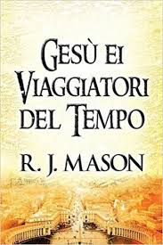 Previsão de tempo para o dia 25 de agosto de 2020 meteorologista: Gesu Ei Viaggiatori Del Tempo Italian Edition Mason R J 9781681768816 Amazon Com Books