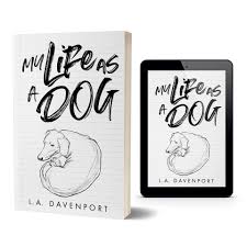 My Life as a Dog by L.A. Davenport ~ Book Review – Lindsey Rayner Barnes