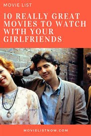 Don't waste time searching for it on the internet because you have hit a goldmine here. 10 Really Great Movies To Watch With Your Girlfriends Movie List Now