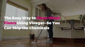 Cleaning hardwood floors with vinegar is controversial. Cleaning Wood Floors With Vinegar Is Easy No Chemicals Necessary Real Simple