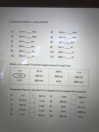 Solved 2 3. Metric Conversions - show all work! 1) 1cm = mm | Chegg.com