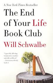 The End Of Your Life Book Club By Will Schwalbe Reading Guide 9780307739780 Penguinrandomhouse Com Books
