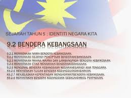 Sejarah Tahun 5 Identiti Negara Bendera Kebangsaan