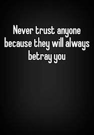 C j kruse 10 ways to make sure you never find happiness daily inspiration; Never Trust Anyone Because They Will Always Betray You Trust Quotes Never Trust Quotes Never Trust Anyone