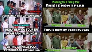 Tour Plan Atrocities Tamil Memes Trolls Memes Family Tour How To Plan
