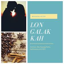 Aceh Aku Sayang Kamu Dalam Bahasa Daerah Aceh Aceh Lon Galak Kah Lon Galak Ngon Gata Aceh Gayo Galak Pedeh Atengku Ken Ko Bah Bahasadaerah Ko Sayang Kamu