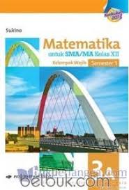 Pdf drive investigated dozens of problems and listed the biggest global issues facing the world today. Matematika Untuk Sma Ma Kelas Xii Kelompok Wajib Semester 1 Kurikulum 2013 Jilid 3a Sukino Belbuk Com