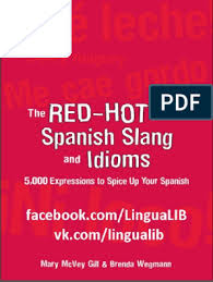 Learning spanish slang words can be a fun challenge. The Red Hot Book Of Spanish Slang 5 000 Expressions To Spice Up Your Spainsh Facebook Com Lingualib Damages Grammatical Gender